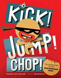 Kick! Jump! Chop!: The Adventures of the Ninjabread Man (Hardcover)