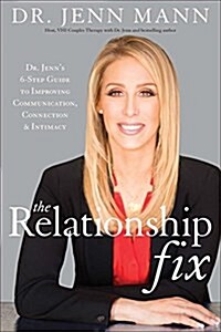 The Relationship Fix: Dr. Jenns 6-Step Guide to Improving Communication, Connection & Intimacy (Hardcover)