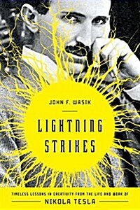 Lightning Strikes: Timeless Lessons in Creativity from the Life and Work of Nikola Tesla (Hardcover)