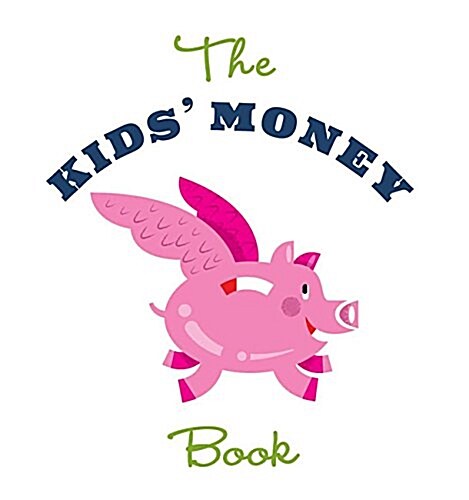 The Kids Money Book: Earning, Saving, Spending, Investing, Donating (Paperback)