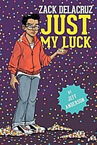 Just My Luck (Zack Delacruz, Book 2), Volume 2 (Hardcover)