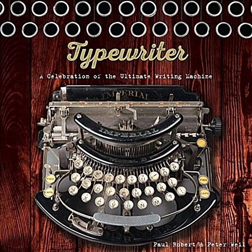 Typewriter: A Celebration of the Ultimate Writing Machine (Hardcover)