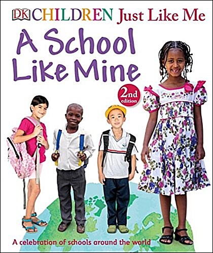 Children Just Like Me: A School Like Mine: A Celebration of Schools Around the World (Hardcover)