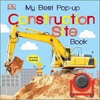 My Best Pop-Up Construction Site Book: Let's Start Building! (Board Books)