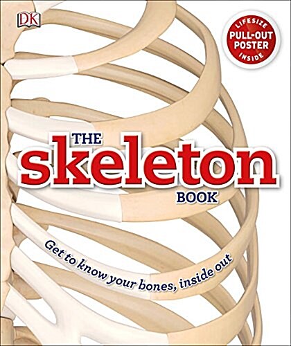 The Skeleton Book: Get to Know Your Bones, Inside Out (Hardcover)