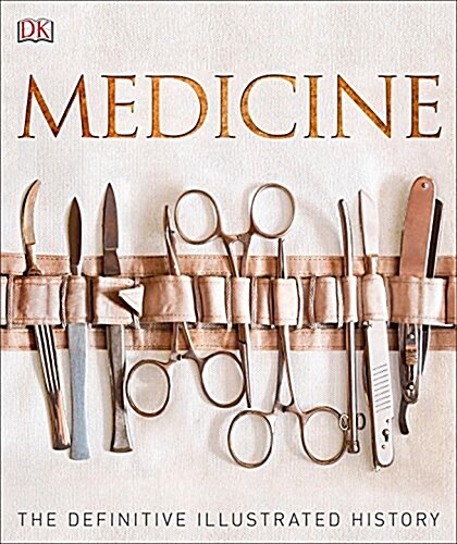 Medicine: The Definitive Illustrated History (Hardcover)