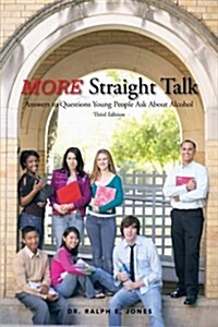 More Straight Talk: Answers to Questions Young People Ask about Alcohol (Paperback)