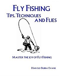 Fly Fishing Tips, Techniques and Flies (Paperback)