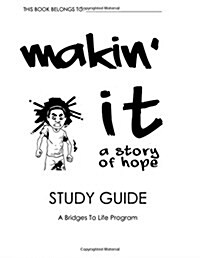 Makin It Study Guide: A Bridges To Life Program (Paperback)