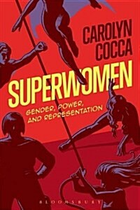 Superwomen: Gender, Power, and Representation (Hardcover)