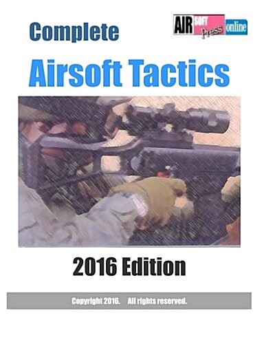 Complete Airsoft Tactics 2016 Edition (Paperback, Large Print)