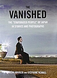 The Vanished: The Evaporated People of Japan in Stories and Photographs (Hardcover)
