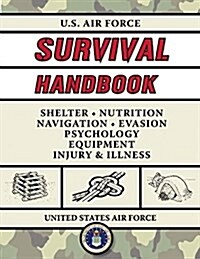 U.S. Air Force Survival Handbook: The Portable and Essential Guide to Staying Alive (Paperback)