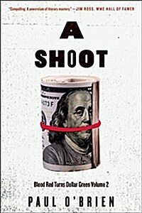 A Shoot: Blood Red Turns Dollar Green, Volume 2 (Paperback)