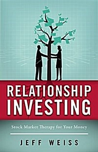 Relationship Investing: Stock Market Therapy for Your Money (Hardcover)