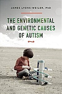 The Environmental and Genetic Causes of Autism (Hardcover)