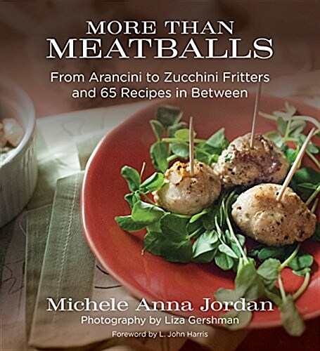 More Than Meatballs: From Arancini to Zucchini Fritters and 65 Recipes in Between (Paperback)