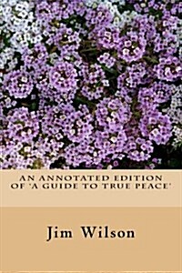 An Annotated Edition of a Guide to True Peace (Paperback)