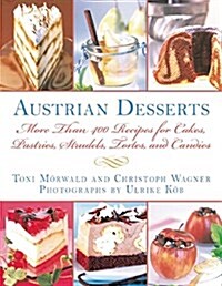 Austrian Desserts: More Than 400 Recipes for Cakes, Pastries, Strudels, Tortes, and Candies (Paperback)