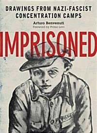 Imprisoned: Drawings from Nazi Concentration Camps (Hardcover)