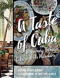 Cuban Flavor: Exploring the Islands Unique Places, People, and Cuisine (Hardcover)