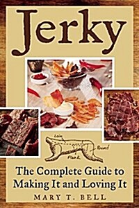 Jerky: The Complete Guide to Making It (Paperback)