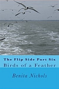 The Flip Side Part Six: Birds of a Feather (Paperback)