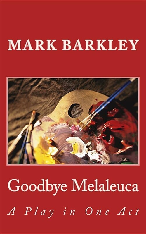 Goodbye Melaleuca: A Play in One Act (Paperback)