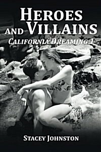Heroes and Villains: California Dreaming 1 (Paperback)