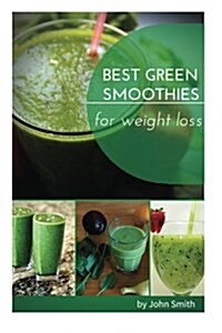 Best Green Smoothies for Weight Loss (Paperback)