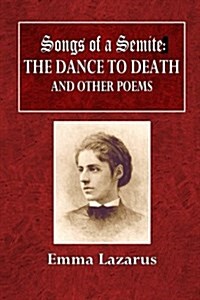 Songs of a Semite: The Dance to Death, and Other Poems (Paperback)