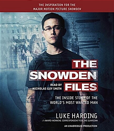 The Snowden Files (Movie Tie in Edition): The Inside Story of the Worlds Most Wanted Man (Audio CD)