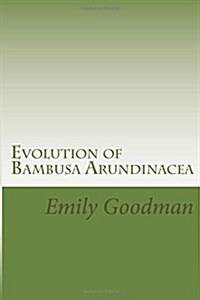 Evolution of Bambusa Arundinacea: Includes Cases and Practical Understanding (Paperback)