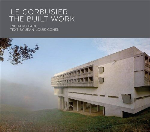 Le Corbusier: The Built Work (Hardcover)
