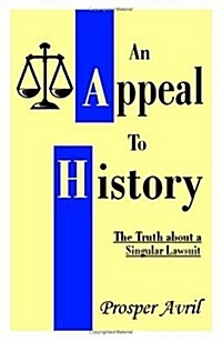 An Appeal to History: The Truth about a Singular Lawsuit (Paperback)