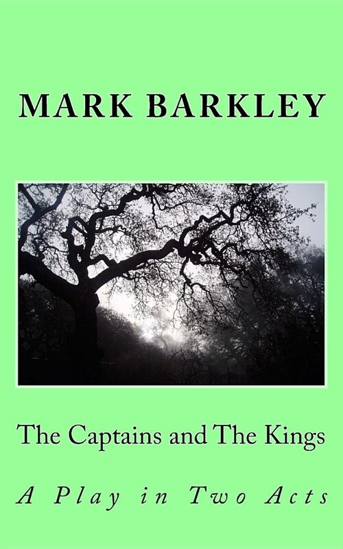 The Captains and the Kings: A Play in Two Acts (Paperback)