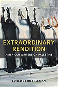 Extraordinary Rendition: American Writers on Palestine (Hardcover)
