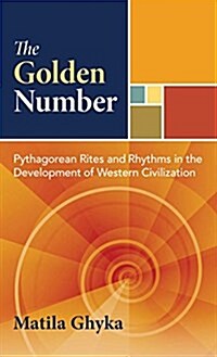 The Golden Number: Pythagorean Rites and Rhythms in the Development of Western Civilization (Hardcover)