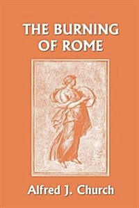 The Burning of Rome (Yesterdays Classics) (Paperback)