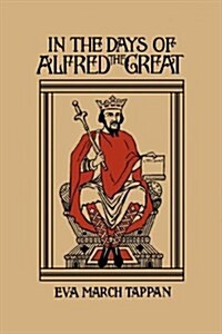 In the Days of Alfred the Great (Yesterdays Classics) (Paperback)