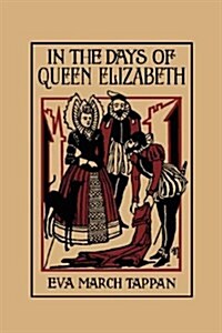 In the Days of Queen Elizabeth (Yesterdays Classics) (Paperback)