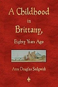 A Childhood in Brittany Eighty Years Ago (Paperback)