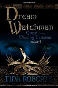 Dream Watchman: Quest for the Missing Tailsman Book I (Paperback)