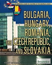 Bulgaria, Hungary, Romania, the Czech Republic, and Slovakia (Library Binding)