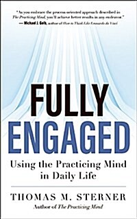 Fully Engaged: Using the Practicing Mind in Daily Life (Paperback)