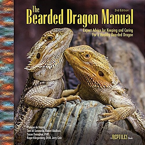 The Bearded Dragon Manual: Expert Advice for Keeping and Caring for a Healthy Bearded Dragon (Paperback)