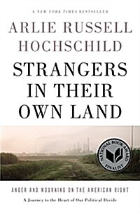 Strangers In Their Own Land : Anger and Mourning on the American Right (Hardcover)