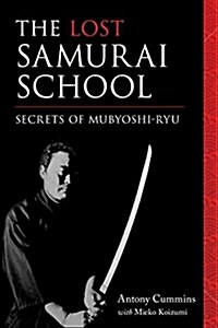 The Lost Samurai School: Secrets of Mubyoshi Ryu (Paperback)