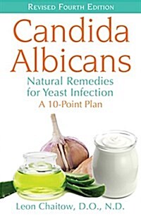 Candida Albicans: Natural Remedies for Yeast Infection (Paperback, 4, Edition, Revise)