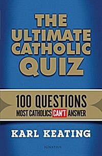 Ultimate Catholic Quiz: 100 Questions Most Catholics Cant Answer (Paperback)